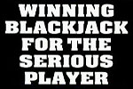 Winning blackjack for serious players